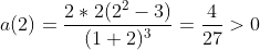 a(2)=\frac{2*2(2^2-3)}{(1+2)^3} = \frac{4}{27} > 0